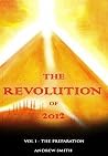The Revolution of 2012, Vol.1 The Preparation The Revolution of 2012, Vol.1 The Preparation