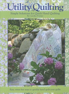 Utility Quilting: Simple Solutions for Quick Hand Quilting (Paperback)