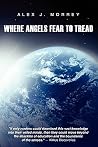 Where Angels Fear to Tread: The Nature of Reality and Meaning of God Where Angels Fear to Tread: The Nature of Reality and Meaning of God