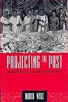 Projecting the Past: Ancient Rome, Cinema & History (New Ancient World)