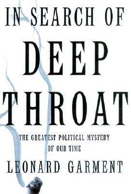 In Search Of Deep Throat: The Greatest Political Mystery Of Our Time (Paperback)