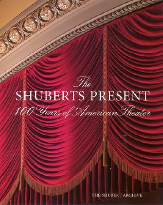 The Shuberts Present: 100 Years of American Theater (Hardcover)