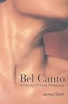 Bel Canto: A History of Vocal Pedagogy Bel Canto: A History of Vocal Pedagogy