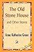 The Old Stone House and Oth...
