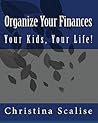 Organize Your Finances, Your Kids, Your Life!
