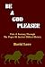 Be a God Pleaser by David Love