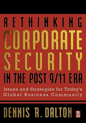Rethinking Corporate Security in the Post-9/11 Era: Issues and Strategies for Today's Global Business Community (Hardcover)
