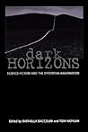 Dark Horizons: Science Fiction and the Dystopian Imagination