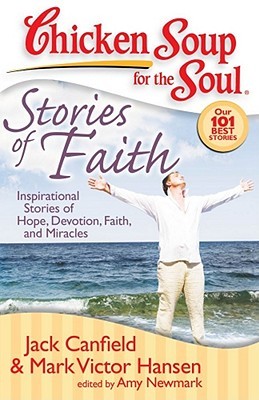 Chicken Soup for the Soul: Stories of Faith: Inspirational Stories of Hope, Devotion, Faith and Miracles (Paperback)