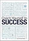 Coach Yourself to Success by Preston, Tom (2009) Paperback Coach Yourself to Success by Preston, Tom (2009) Paperback