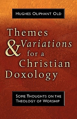 Themes and Variations for a Christian Doxology (Paperback)