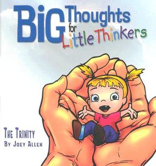 The Trinity (Big Thoughts for Little Thinkers)