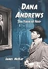 Dana Andrews: The Face of Noir Dana Andrews: The Face of Noir