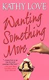 Wanting Something More by Kathy Love