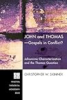 John and Thomas: Gospels in Conflict?: Johannine Characterization and the Thomas Question