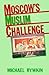 Moscow's Muslim Challenge: Soviet Central Asia, Revised Edition