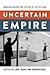 Uncertain Empire: American ...
