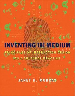 Inventing the Medium: Principles of Interaction Design as a Cultural Practice (Mit Press)