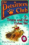 Trixie and the Cyber Pet (Petsitters Club, No. 6) Trixie and the Cyber Pet (Petsitters Club, No. 6)