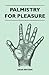 Palmistry for Pleasure