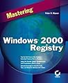 Mastering Windows 2000 Registry