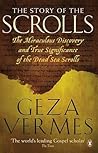 The Story of the Scrolls: The Miraculous Discovery and True Significance of the Dead Sea Scrolls