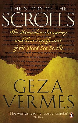 The Story of the Scrolls: The Miraculous Discovery and True Significance of the Dead Sea Scrolls (Paperback)