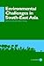 Environmental Challenges in South-East Asia (NIAS Man and Nature in Asia)
