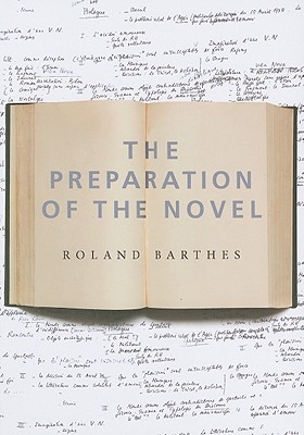 The Preparation of the Novel: Lecture Courses and Seminars at the Collège de France, 1978-1979 and 1979-1980 (Paperback)