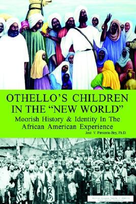 Othello's Children in the "New World": Moorish History & Identity In The African American Experience