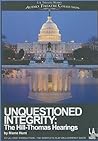 Unquestioned Integrity: The Hill/Thomas Hearing (Library Edition Audio CDs) Unquestioned Integrity: The Hill/Thomas Hearing (Library Edition Audio CDs)