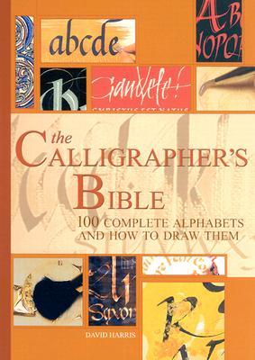 The Calligrapher's Bible: 100 Complete Alphabets with Step-by-Step Hand Lettering Guides (Spiral-bound)