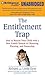 The Entitlement Trap: How to Rescue Your Child with a New Family System of Choosing, Earning, and Ownership