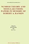 Number Theory and Modular Forms: Papers in Memory of Robert A. Rankin (Developments in Mathematics, 10) Number Theory and Modular Forms: Papers in Memory of Robert A. Rankin (Developments in Mathematics, 10)