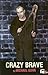 Crazy Brave