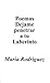 Poemas Dejame Penetrar A Tu Laberinto by María Rodríguez