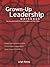 Grown-Up Leadership - Workbook: The Personal Growth Process for Leaders and Their Teams (Spanish Edition)