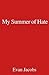My Summer of Hate