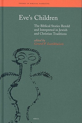 Eve's Children: The Biblical Stories Retold and Interpreted in Jewish and Christian Traditions (Hardcover)