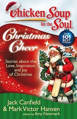 Chicken Soup for the Soul: Christmas Cheer: Stories about the Love, Inspiration, and Joy of Christmas (Paperback)
