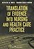 Translation of Evidence into Nursing and Health Care Practice