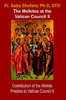The Melkites at the Vatican Council II: Contribution of the Melkite Prelates to Vatican Council II (Paperback)