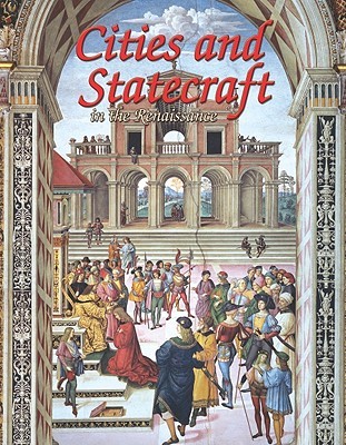 Cities and Statecraft in the Renaissance (Renaissance World, 5)