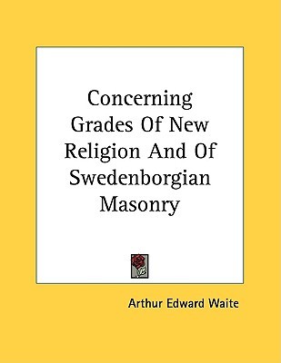 Concerning Grades of New Religion and of Swedenborgian Masonry (Paperback)