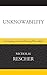 Unknowability: An Inquiry Into the Limits of Knowledge