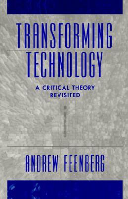 Transforming Technology: A Critical Theory Revisited