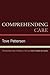 Comprehending Care: Problems and Possibilities in The Ethics of Care