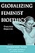 Globalizing Feminist Bioethics: Crosscultural Perspectives