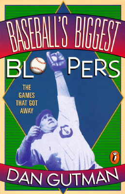 Baseball's Biggest Bloopers: The Games that Got Away (Paperback)