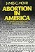 Abortion in America by James C. Mohr